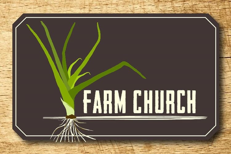 Farm Church: where God is doing “an old new thing”